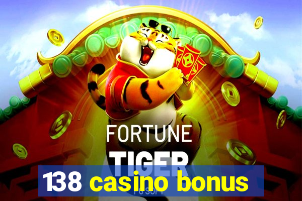 138 casino bonus