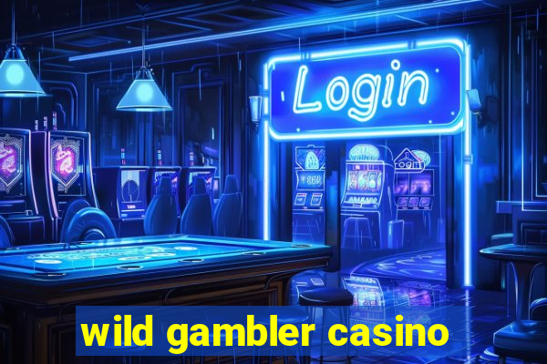 wild gambler casino