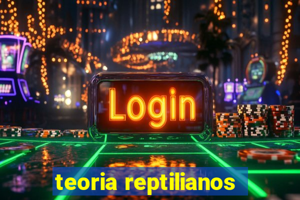 teoria reptilianos