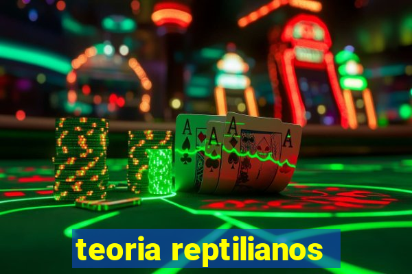 teoria reptilianos