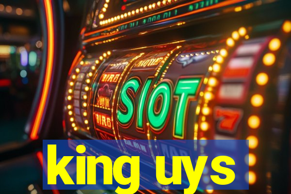 king uys