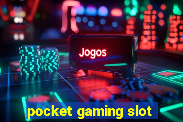 pocket gaming slot