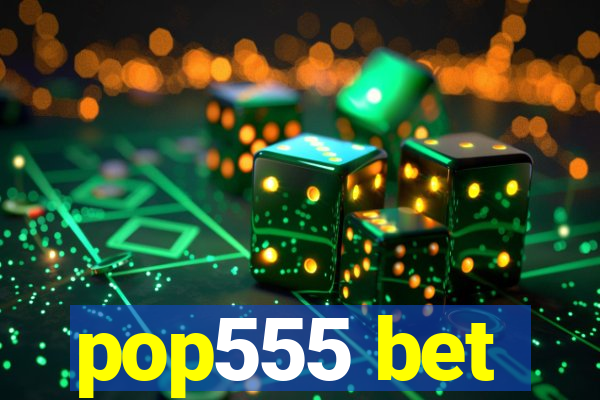 pop555 bet