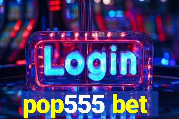 pop555 bet