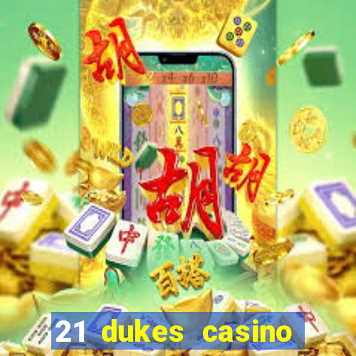 21 dukes casino real money