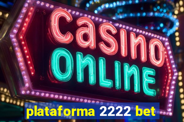 plataforma 2222 bet