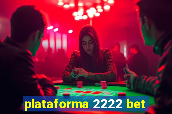 plataforma 2222 bet