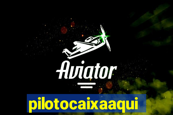 pilotocaixaaqui