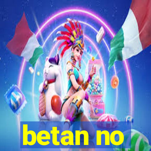 betan no