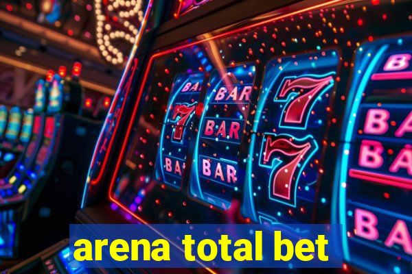 arena total bet