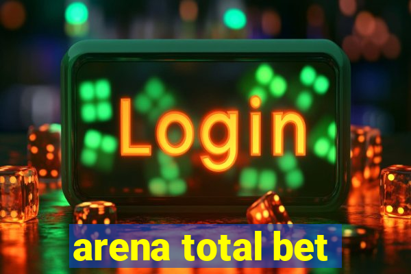 arena total bet