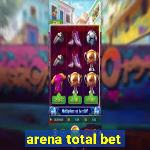 arena total bet