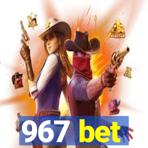 967 bet