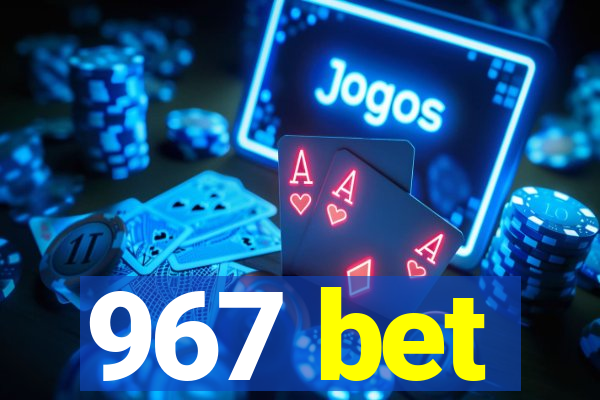 967 bet