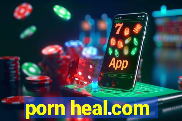 porn heal.com