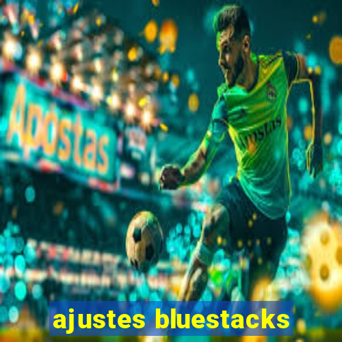 ajustes bluestacks