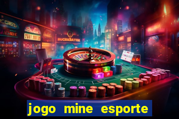 jogo mine esporte da sorte