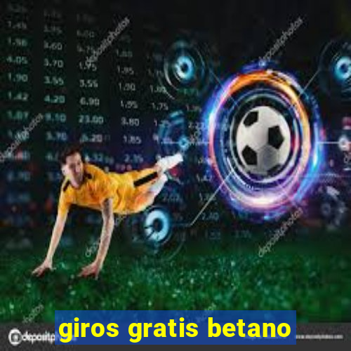 giros gratis betano