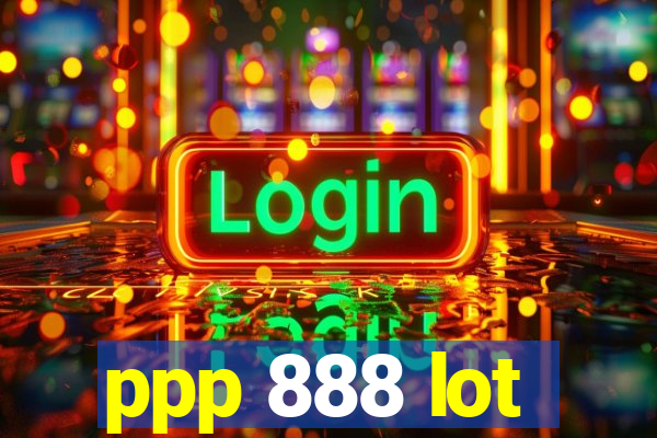 ppp 888 lot