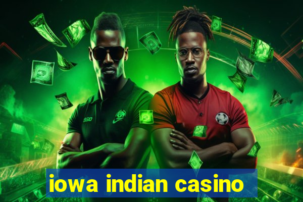 iowa indian casino