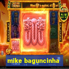 mike baguncinha