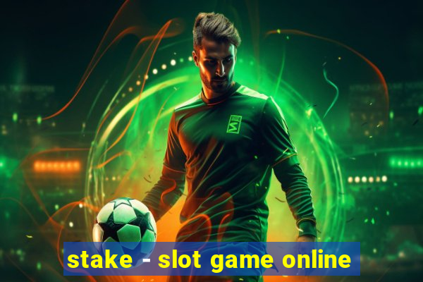 stake - slot game online