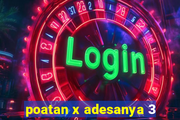 poatan x adesanya 3