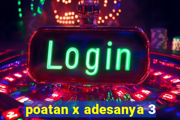 poatan x adesanya 3