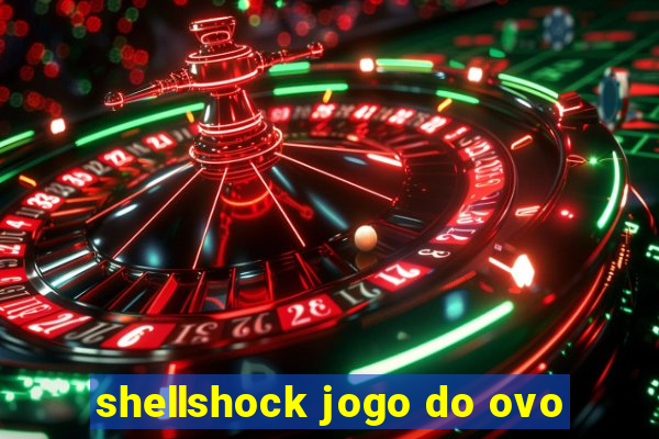 shellshock jogo do ovo