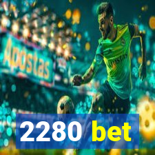 2280 bet