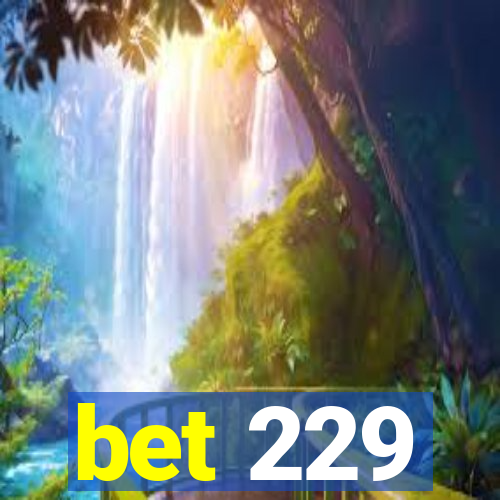 bet 229