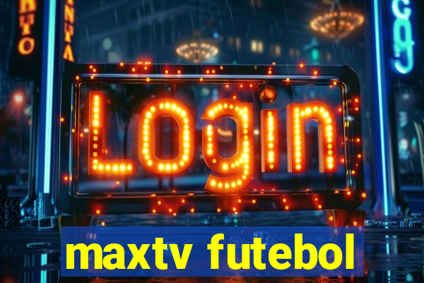 maxtv futebol