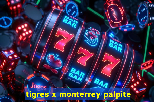 tigres x monterrey palpite