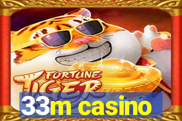 33m casino