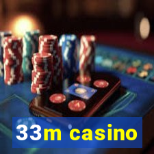 33m casino