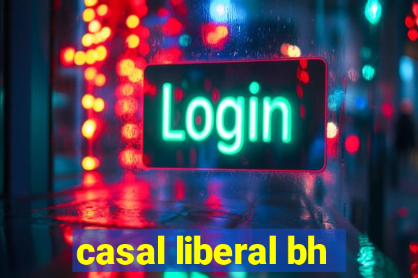 casal liberal bh