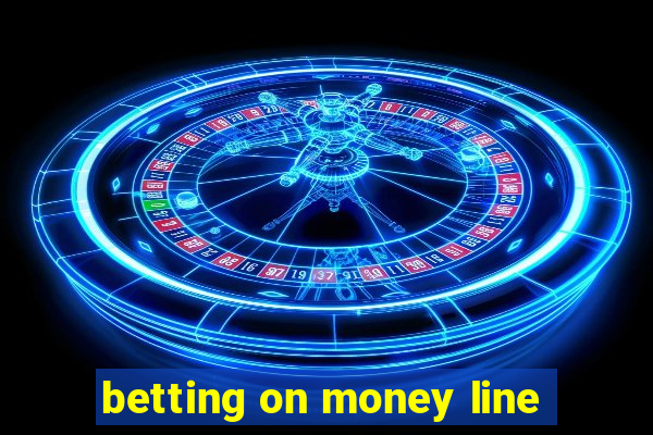 betting on money line