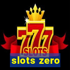 slots zero