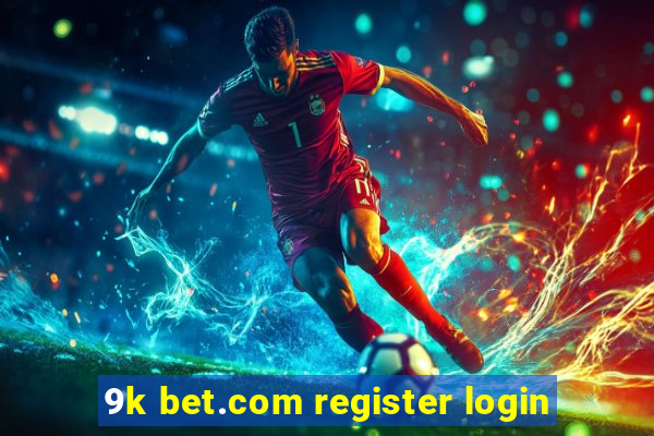 9k bet.com register login