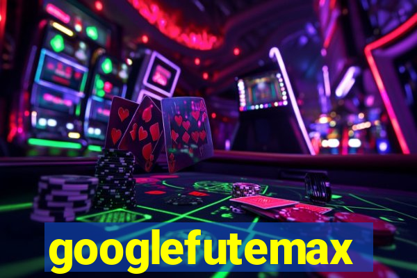 googlefutemax