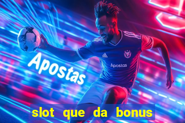 slot que da bonus no cadastro