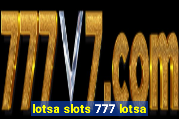 lotsa slots 777 lotsa