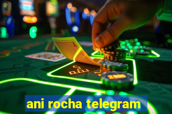 ani rocha telegram