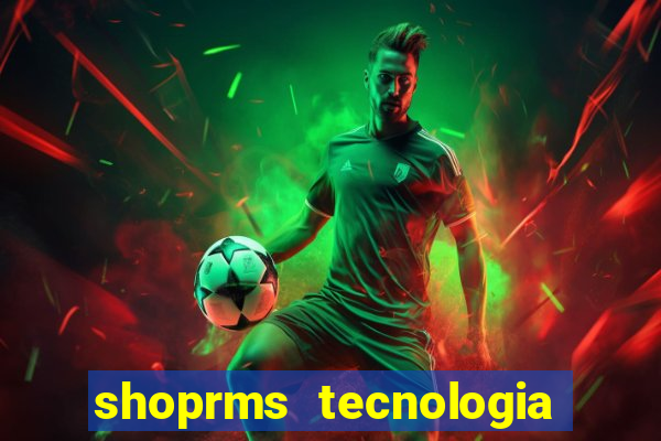 shoprms tecnologia e serviços ltda jogos