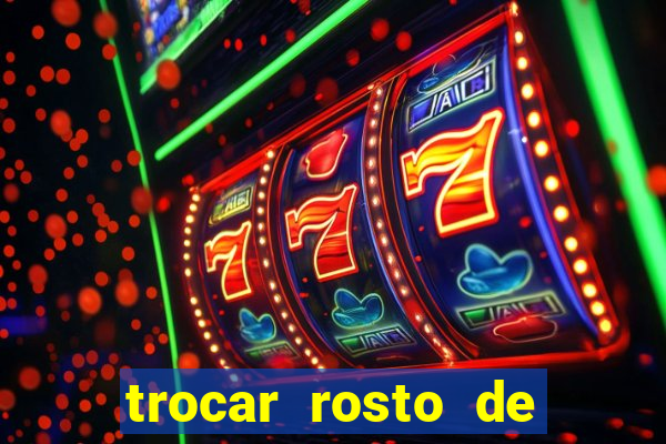 trocar rosto de video online