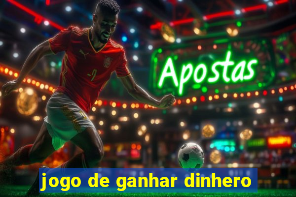 jogo de ganhar dinhero