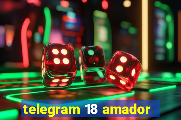 telegram 18 amador