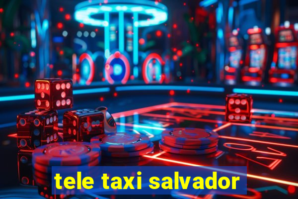 tele taxi salvador