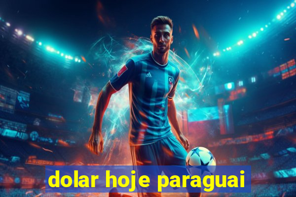 dolar hoje paraguai