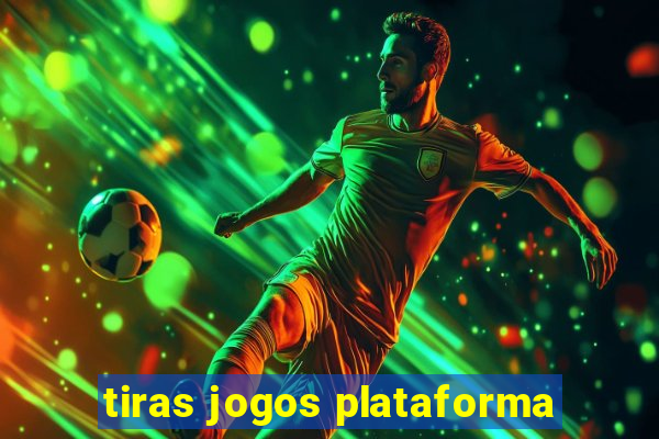 tiras jogos plataforma